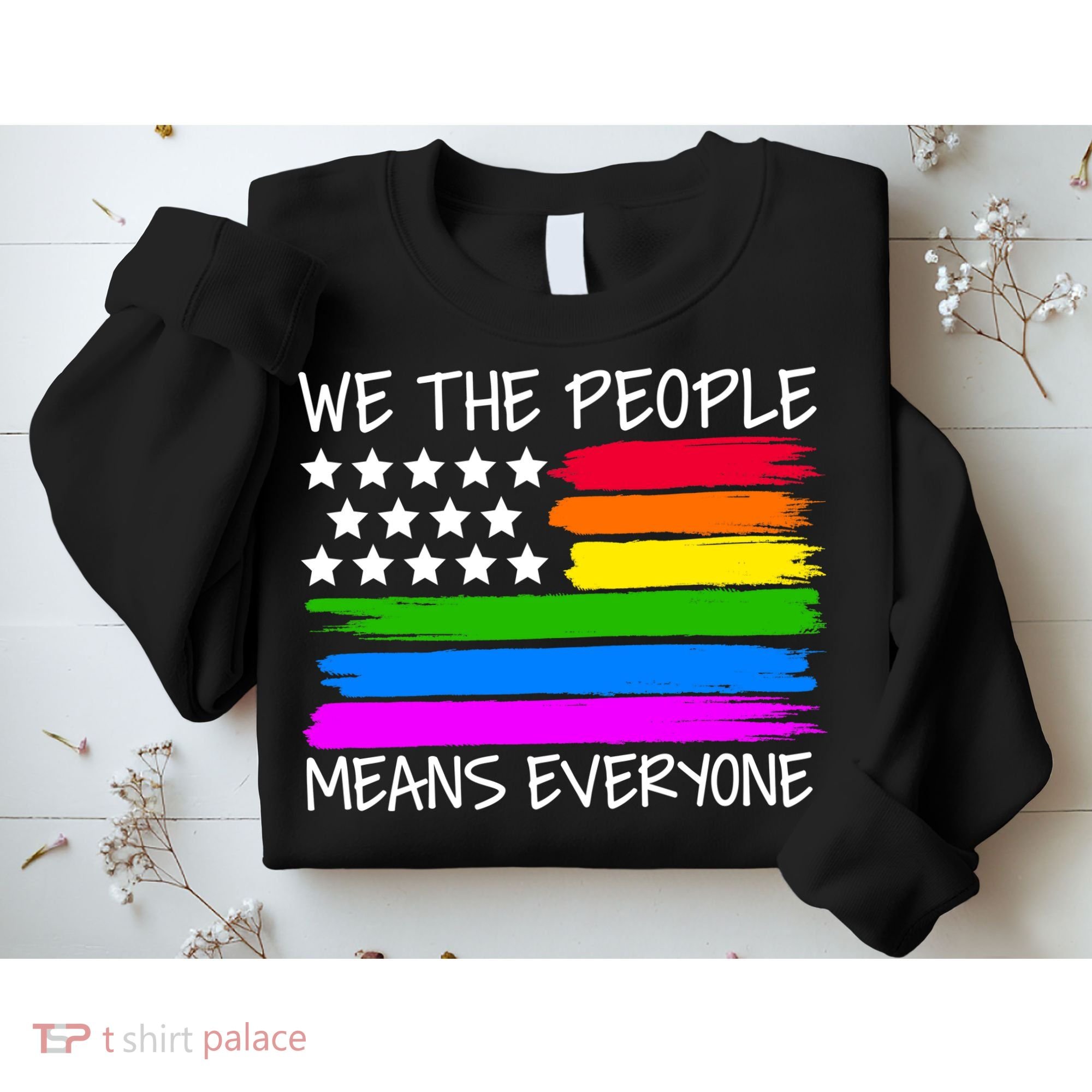 We The People Means Everyone Rainbow LGBT Flag Sweatshirt
