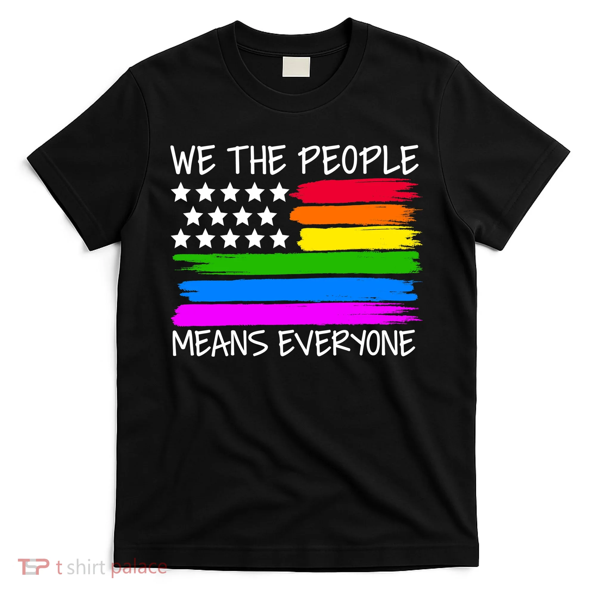 We The People Means Everyone Rainbow LGBT Flag T-Shirt