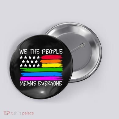 We The People Means Everyone Rainbow LGBT Flag Button