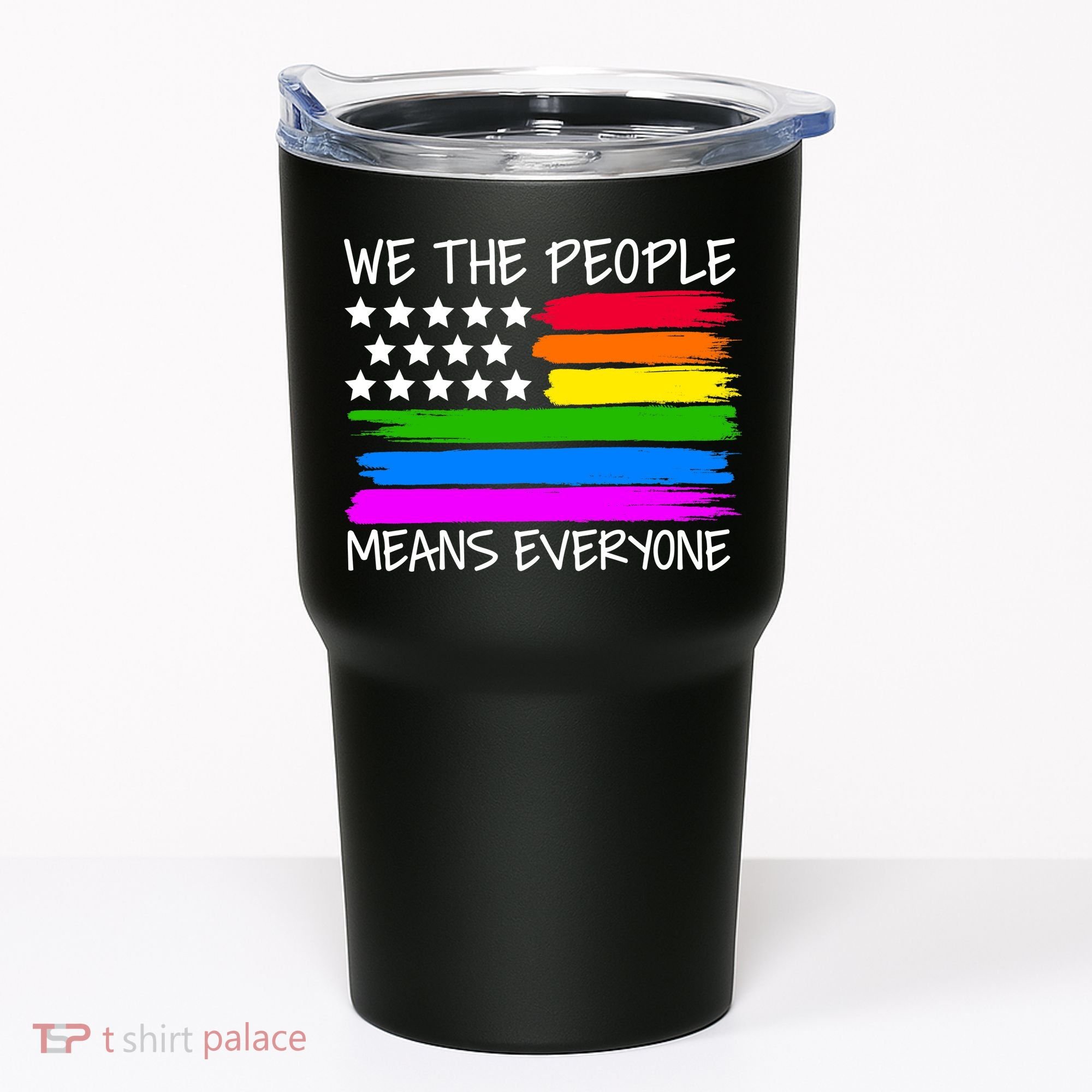 We The People Means Everyone Rainbow LGBT Flag Tumbler