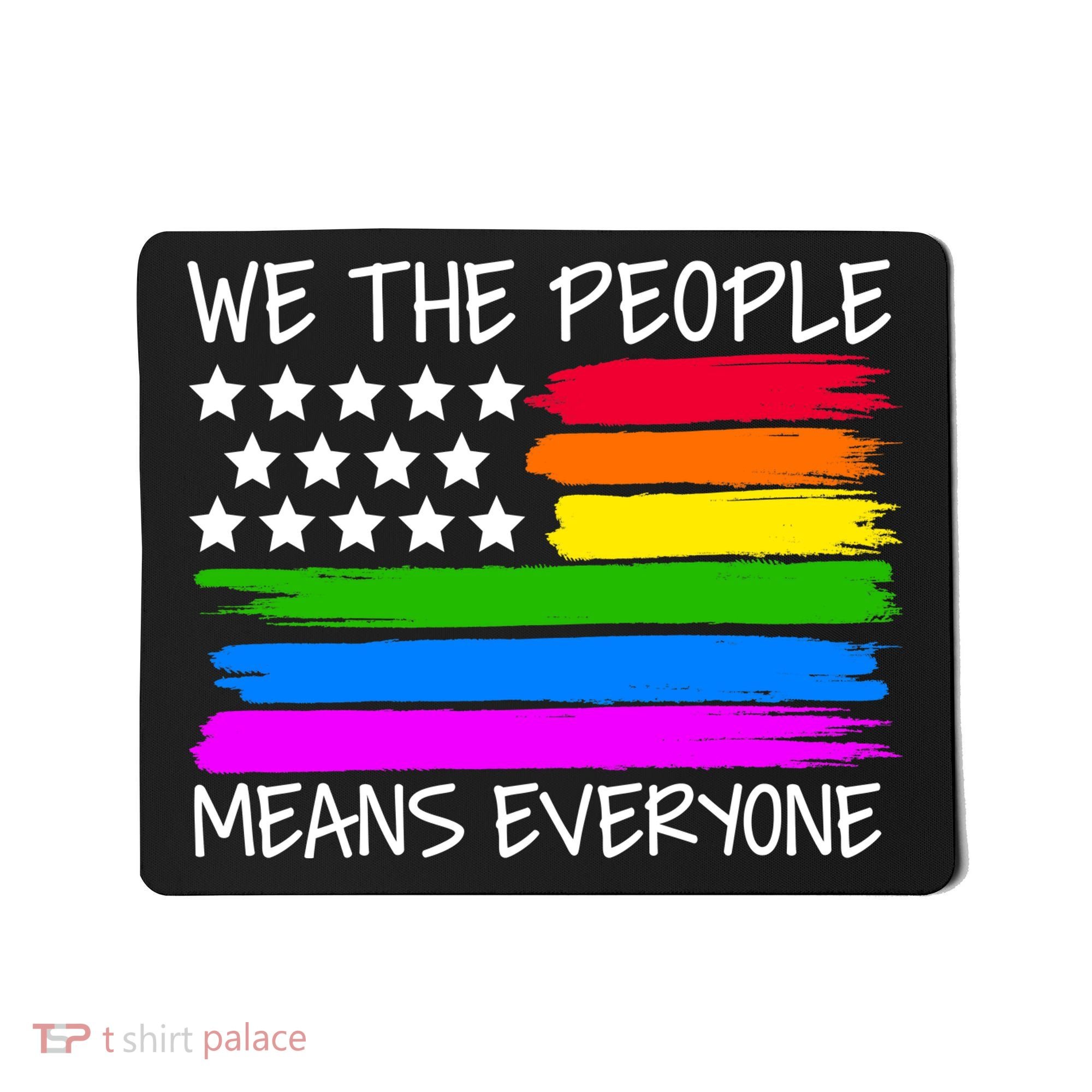 We The People Means Everyone Rainbow LGBT Flag Mousepad