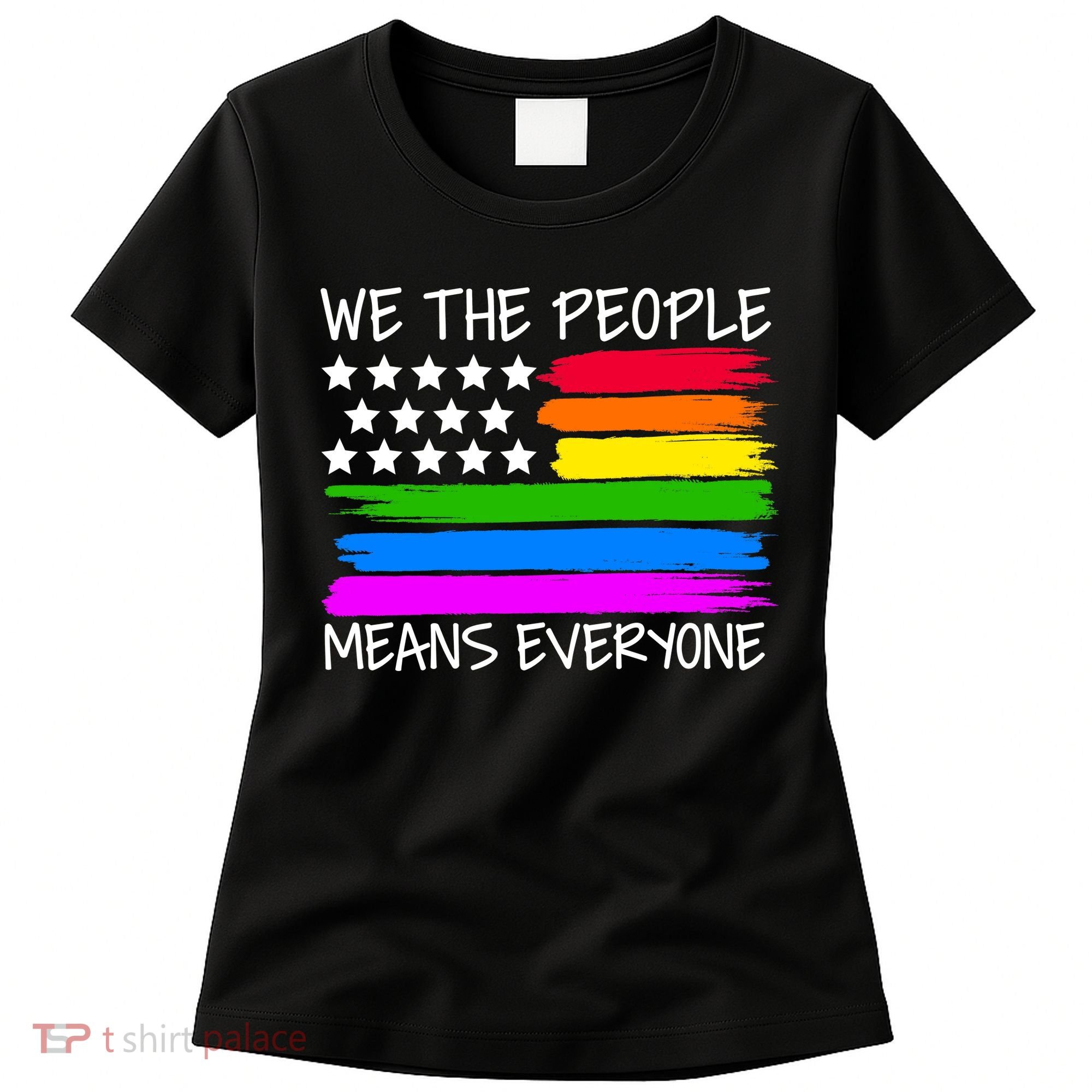 We The People Means Everyone Rainbow LGBT Flag Women's T-Shirt