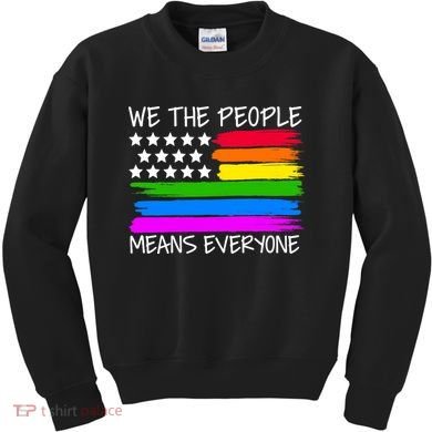 We The People Means Everyone Rainbow LGBT Flag Kids Sweatshirt