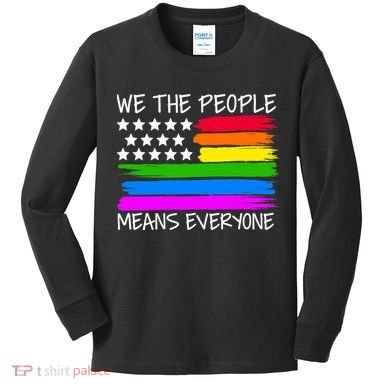 We The People Means Everyone Rainbow LGBT Flag Kids Long Sleeve Shirt