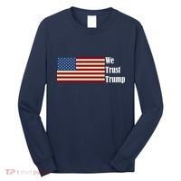 We Trust Trump Long Sleeve Shirt thumb 0