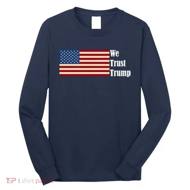 We Trust Trump Long Sleeve Shirt