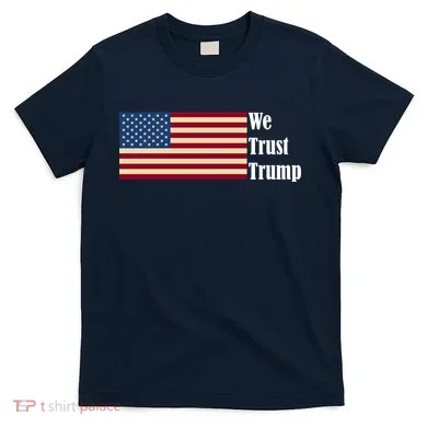 We Trust Trump T-Shirt