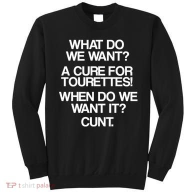 We Want A Cure For Tourettes Sweatshirt