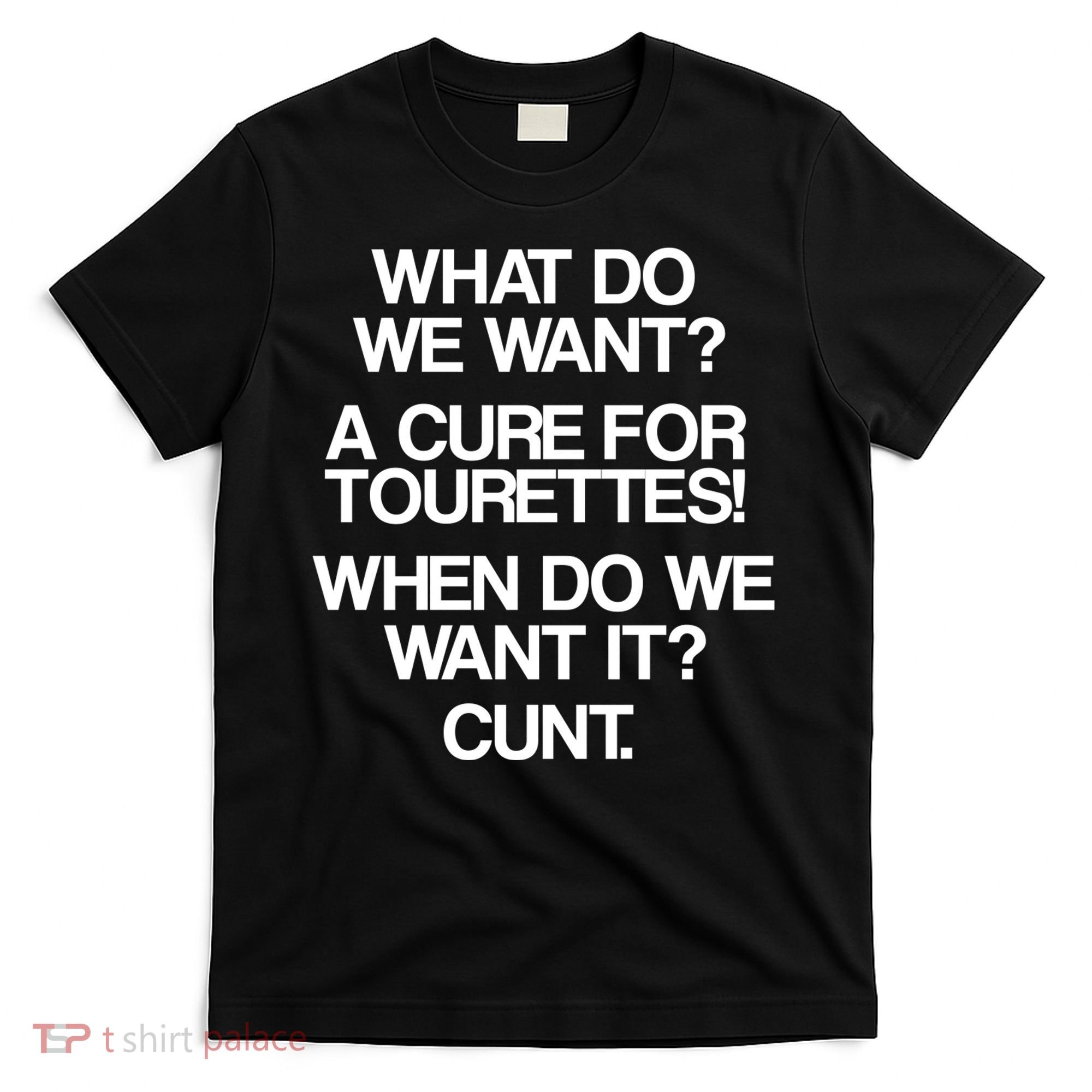 We Want A Cure For Tourettes T-Shirt