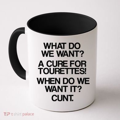 We Want A Cure For Tourettes Coffee Mug