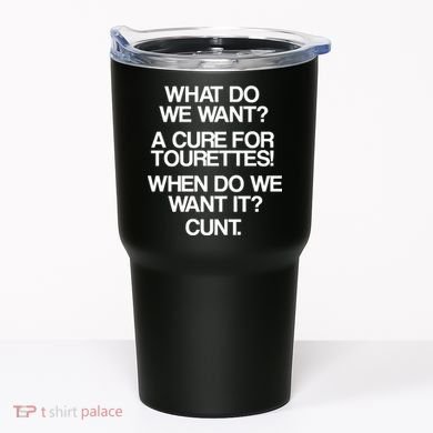 We Want A Cure For Tourettes Tumbler