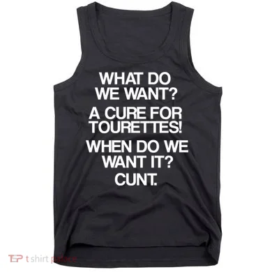 We Want A Cure For Tourettes Tank Top