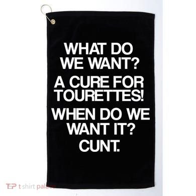 We Want A Cure For Tourettes Golf Towel