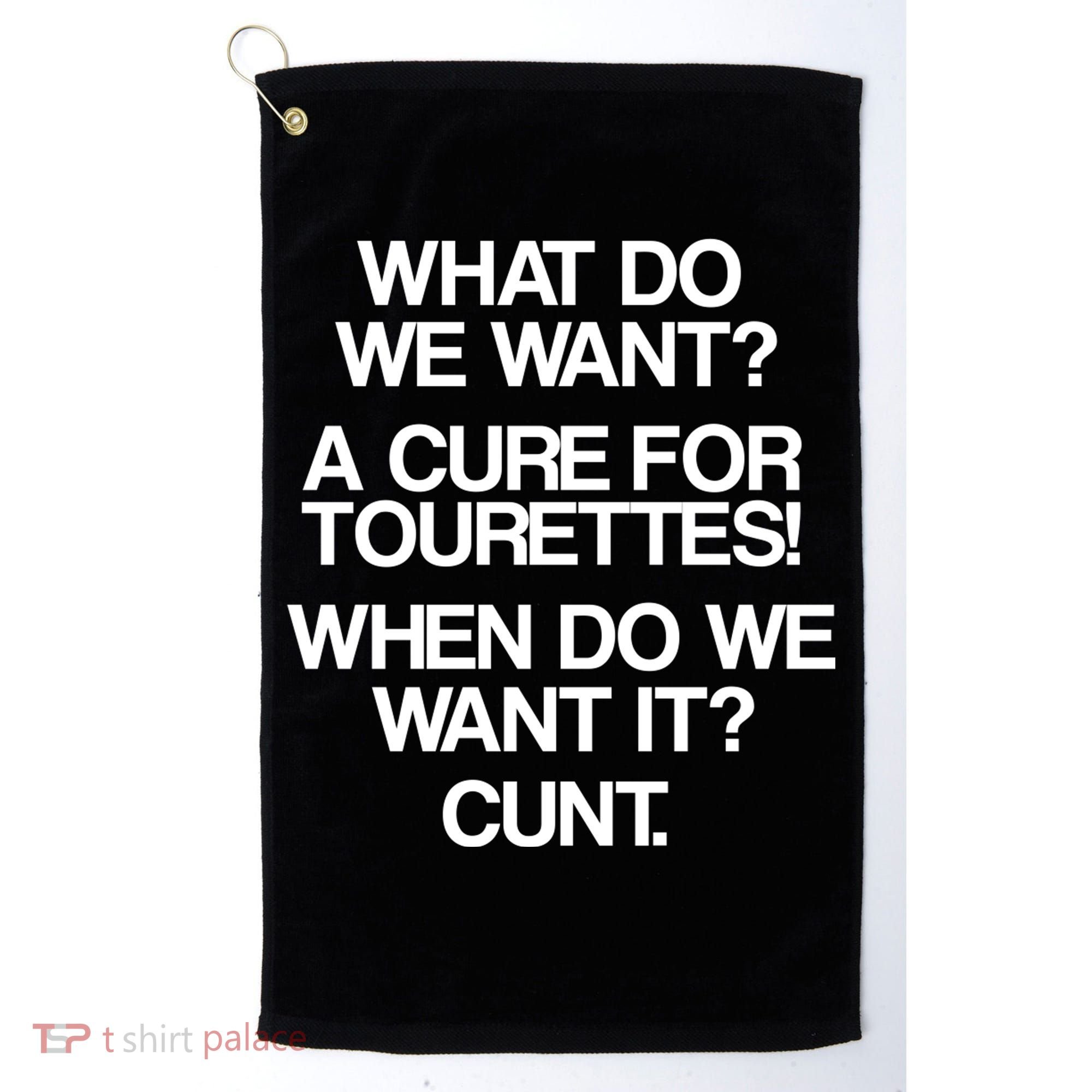 We Want A Cure For Tourettes Golf Towel