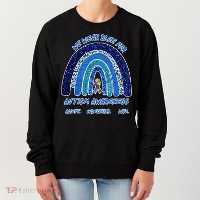 We War Blue For Autism Awareness Accept Understand Love Women's Sweatshirt