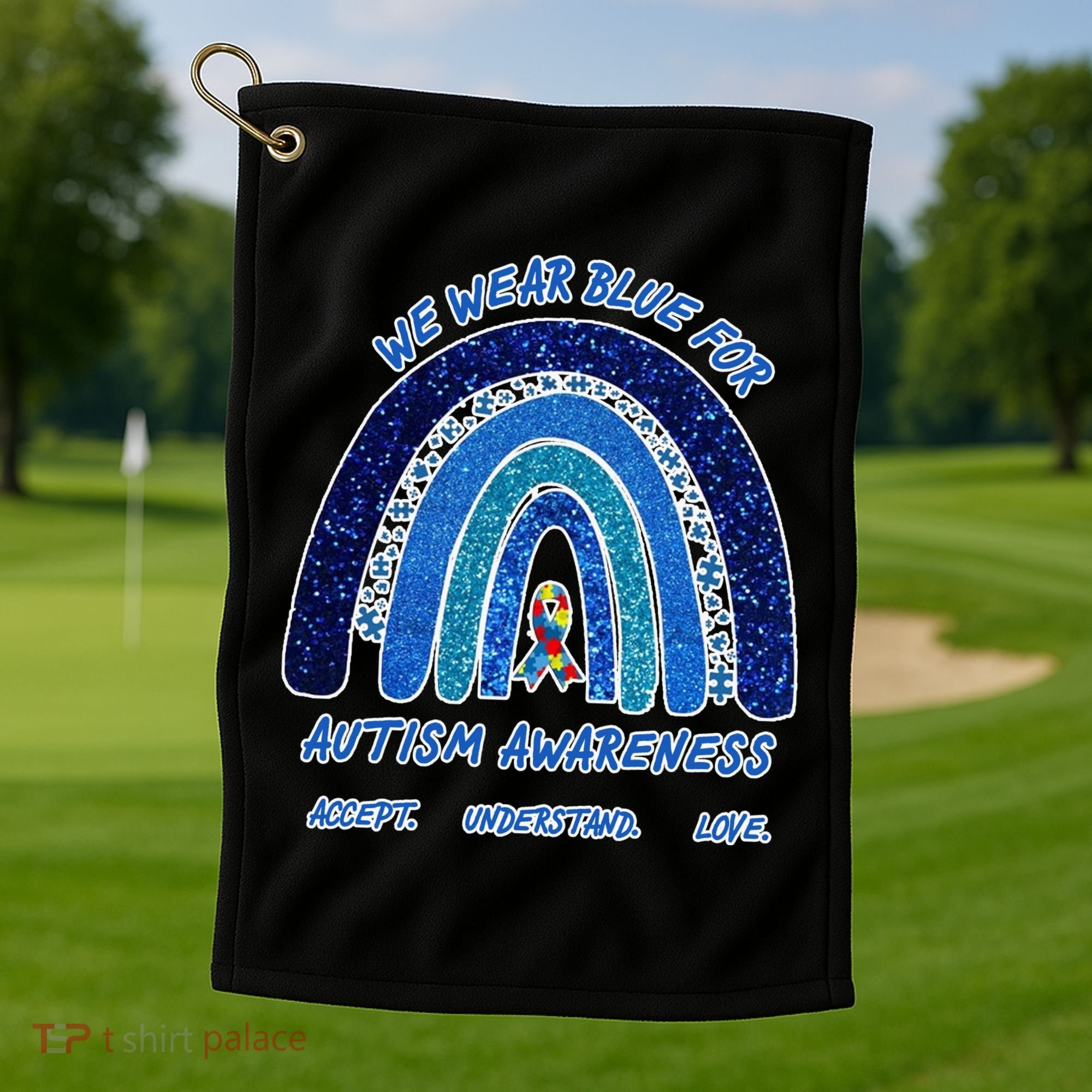 We War Blue For Autism Awareness Accept Understand Love Golf Towel