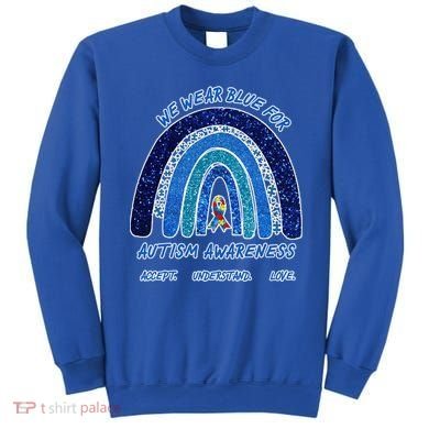 We War Blue For Autism Awareness Accept Understand Love Sweatshirt