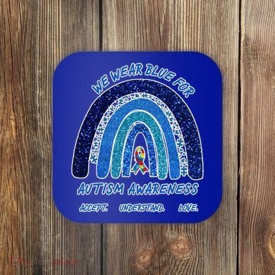 We War Blue For Autism Awareness Accept Understand Love Coaster