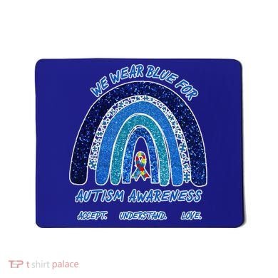 We War Blue For Autism Awareness Accept Understand Love Mousepad