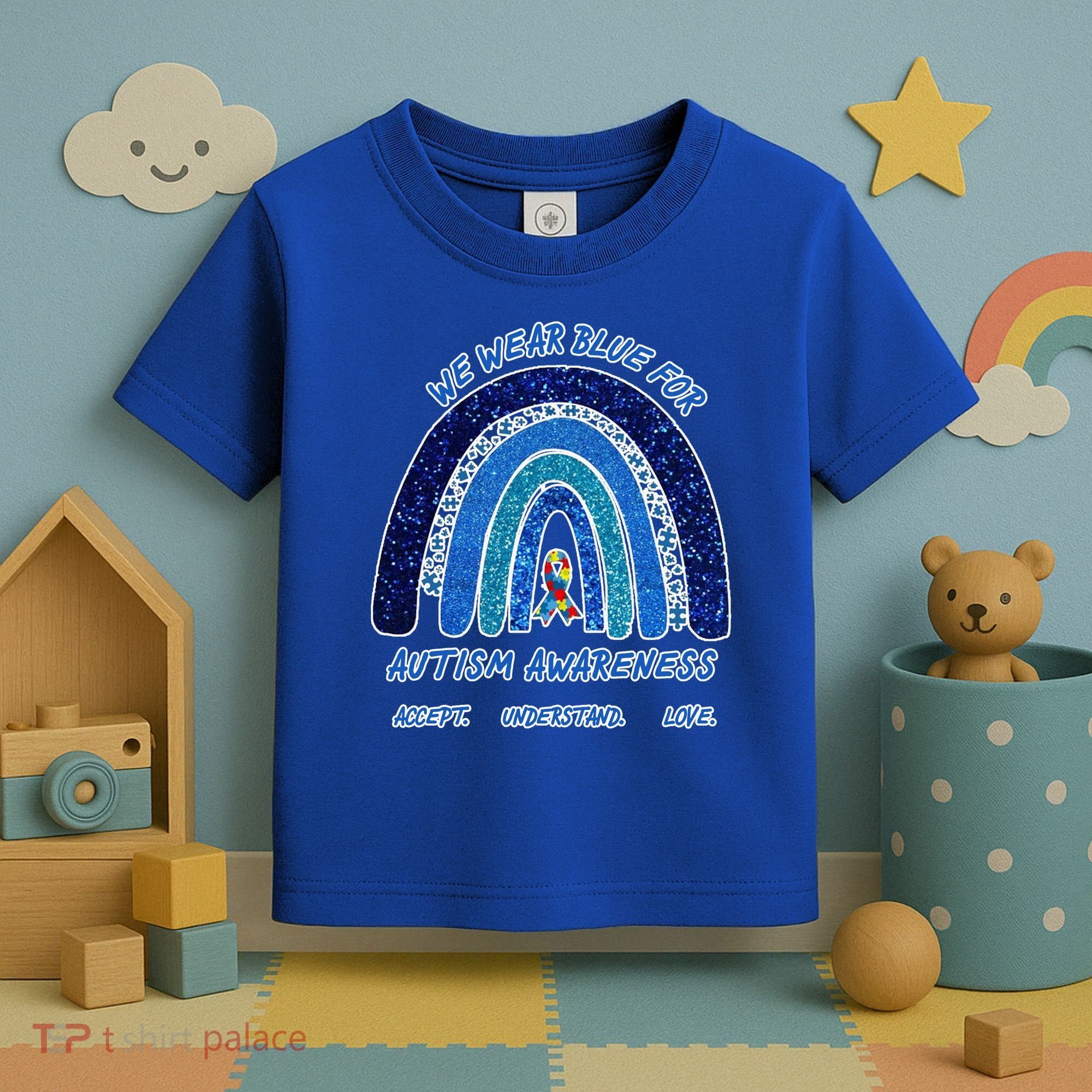 We War Blue For Autism Awareness Accept Understand Love Toddler T-Shirt