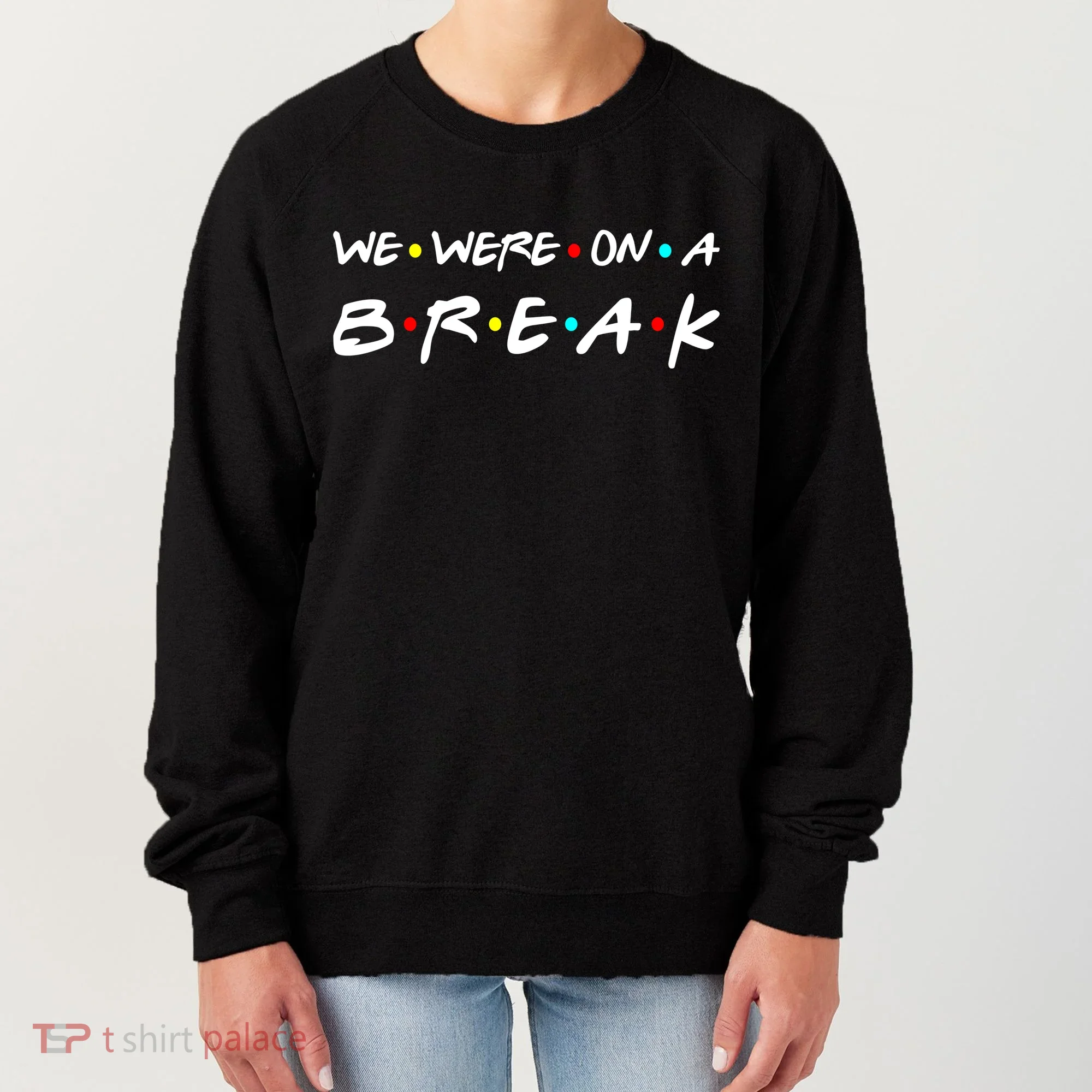 We Were On A Break Women's Sweatshirt
