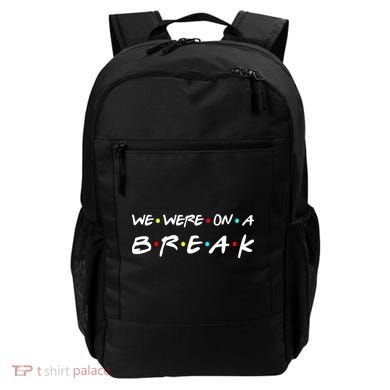 We Were On A Break Backpack