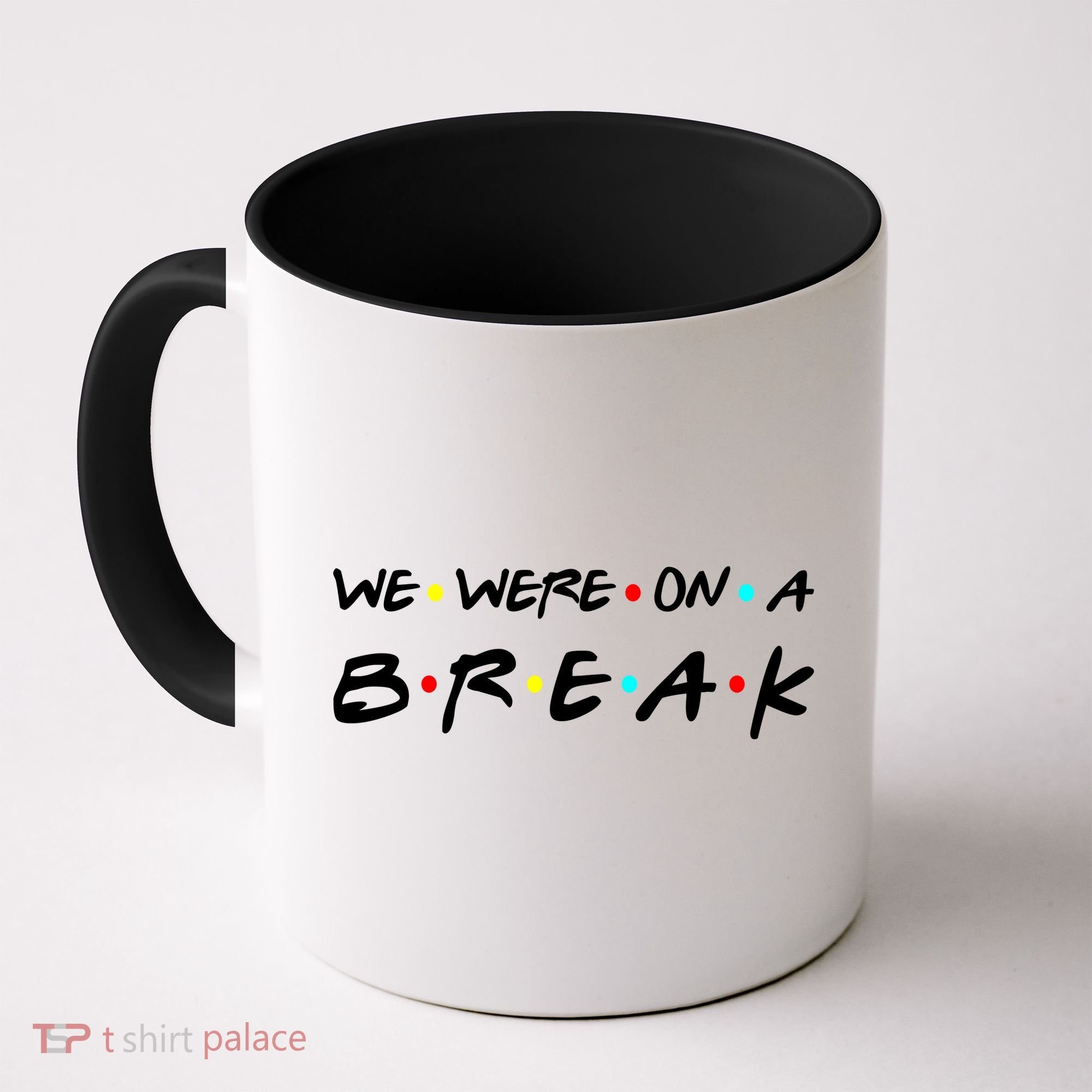 We Were On A Break Coffee Mug