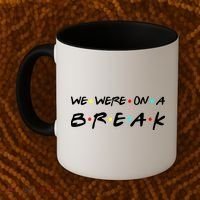 We Were On A Break Coffee Mug thumb 2
