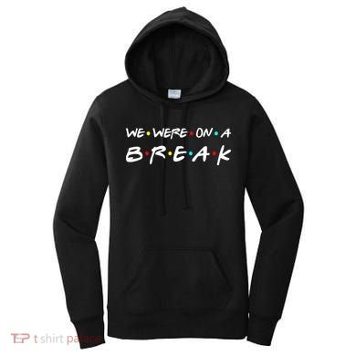 We Were On A Break Women's Hoodie