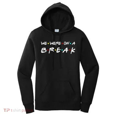 We Were On A Break Women's Hoodie