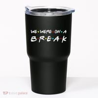 We Were On A Break Tumbler thumb 0
