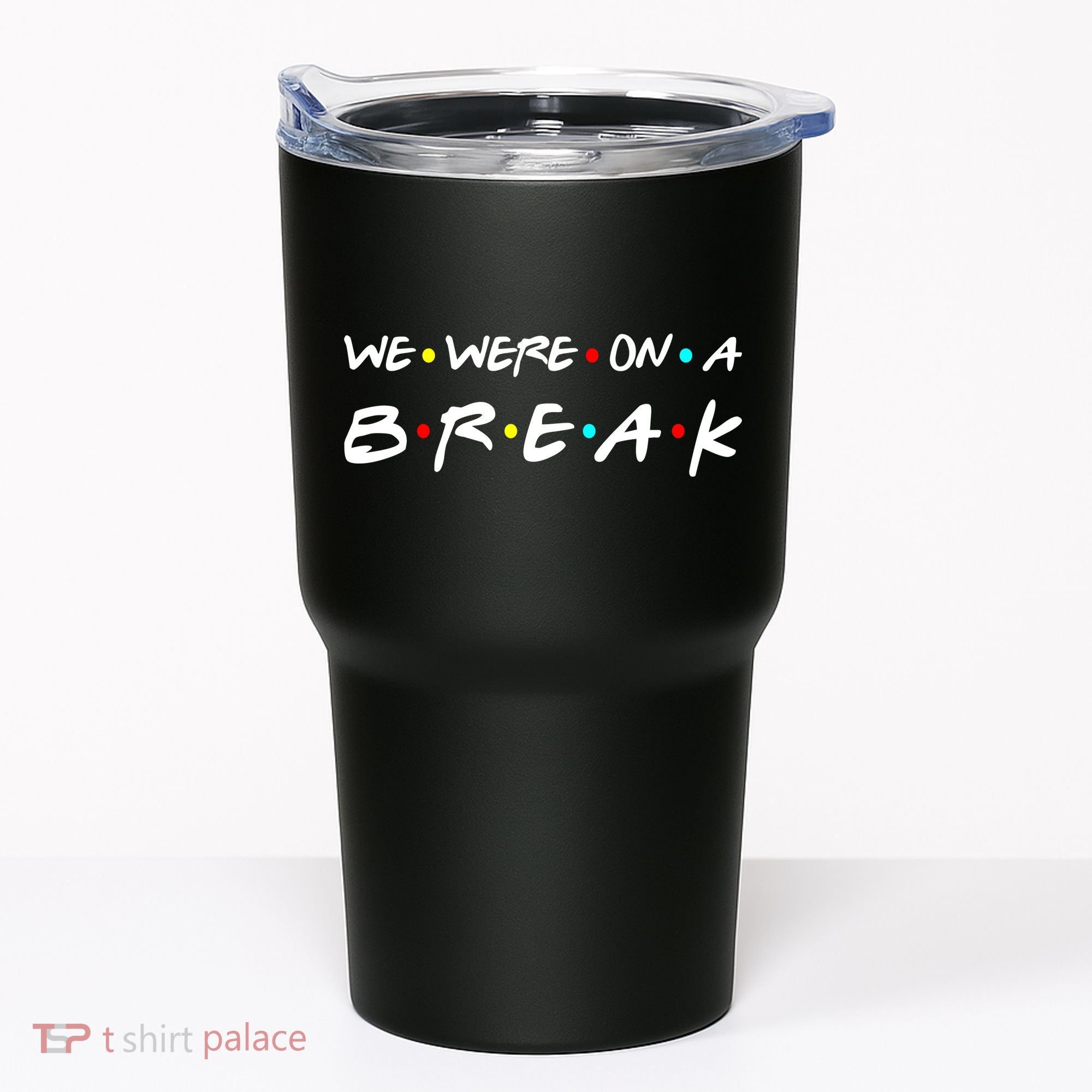 We Were On A Break Tumbler