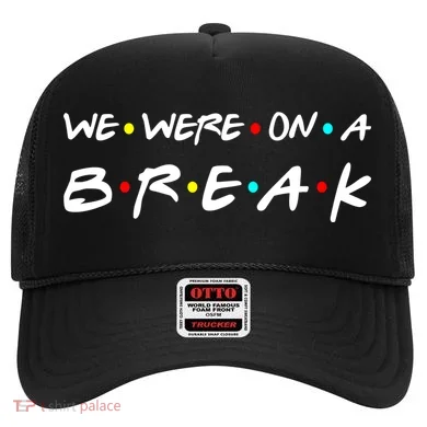 We Were On A Break Hat