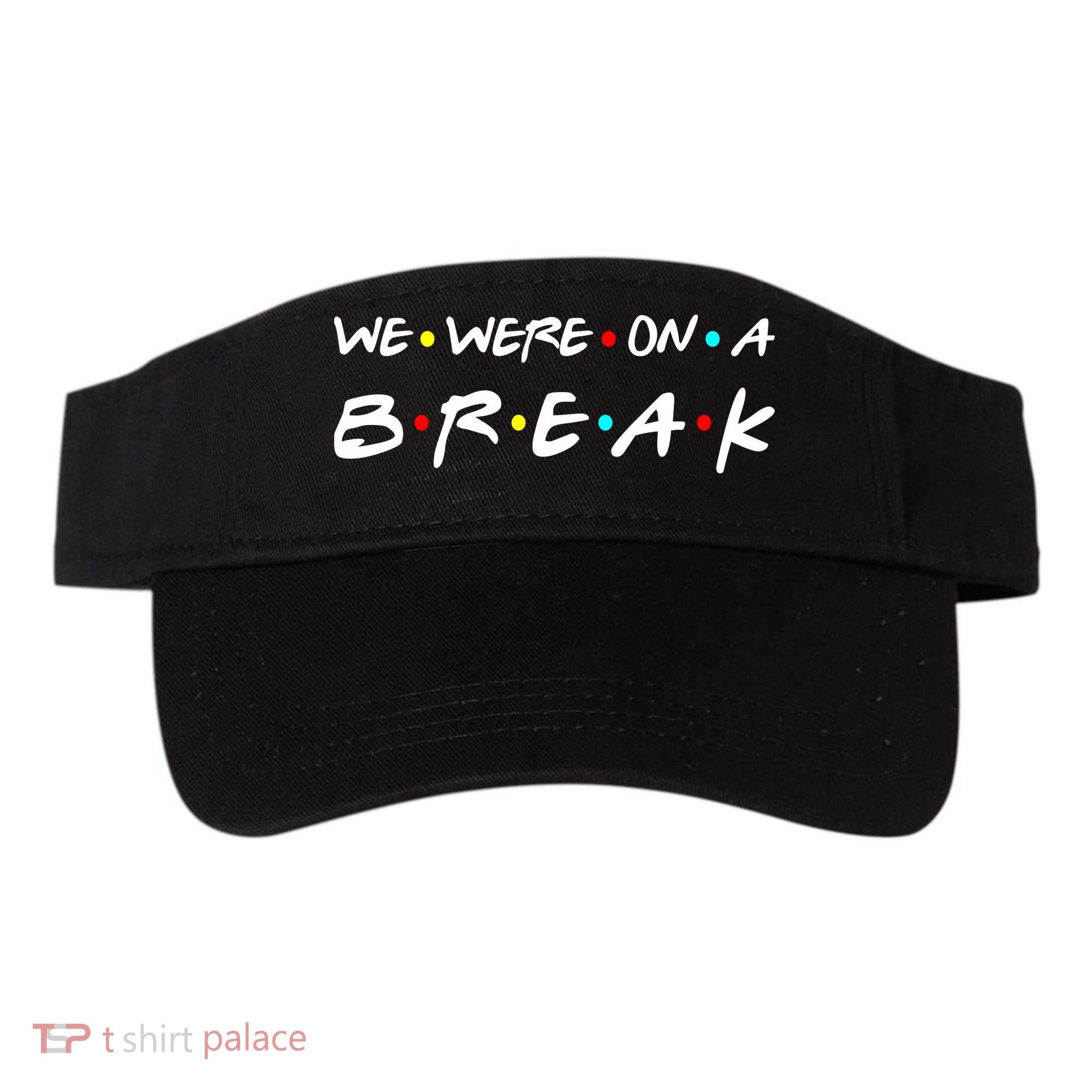 We Were On A Break Visor