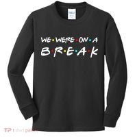 We Were On A Break Kids Long Sleeve Shirt thumb 0