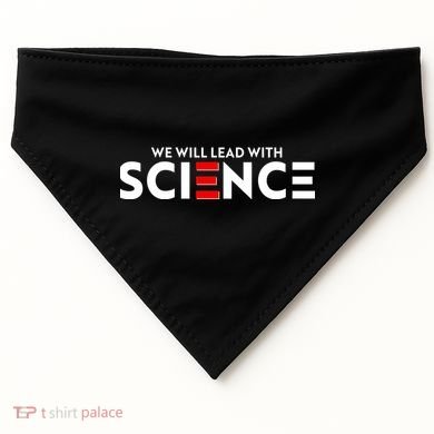 We Will Lead With SCIENCE USA-Made Doggie Bandana