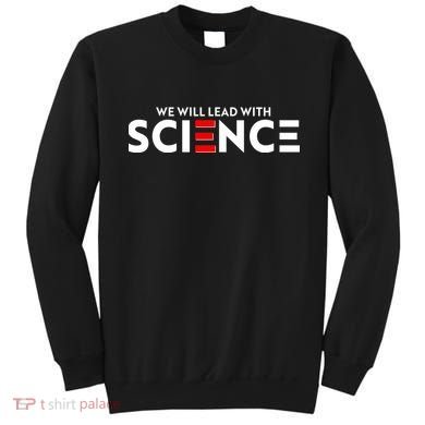 We Will Lead With SCIENCE Sweatshirt