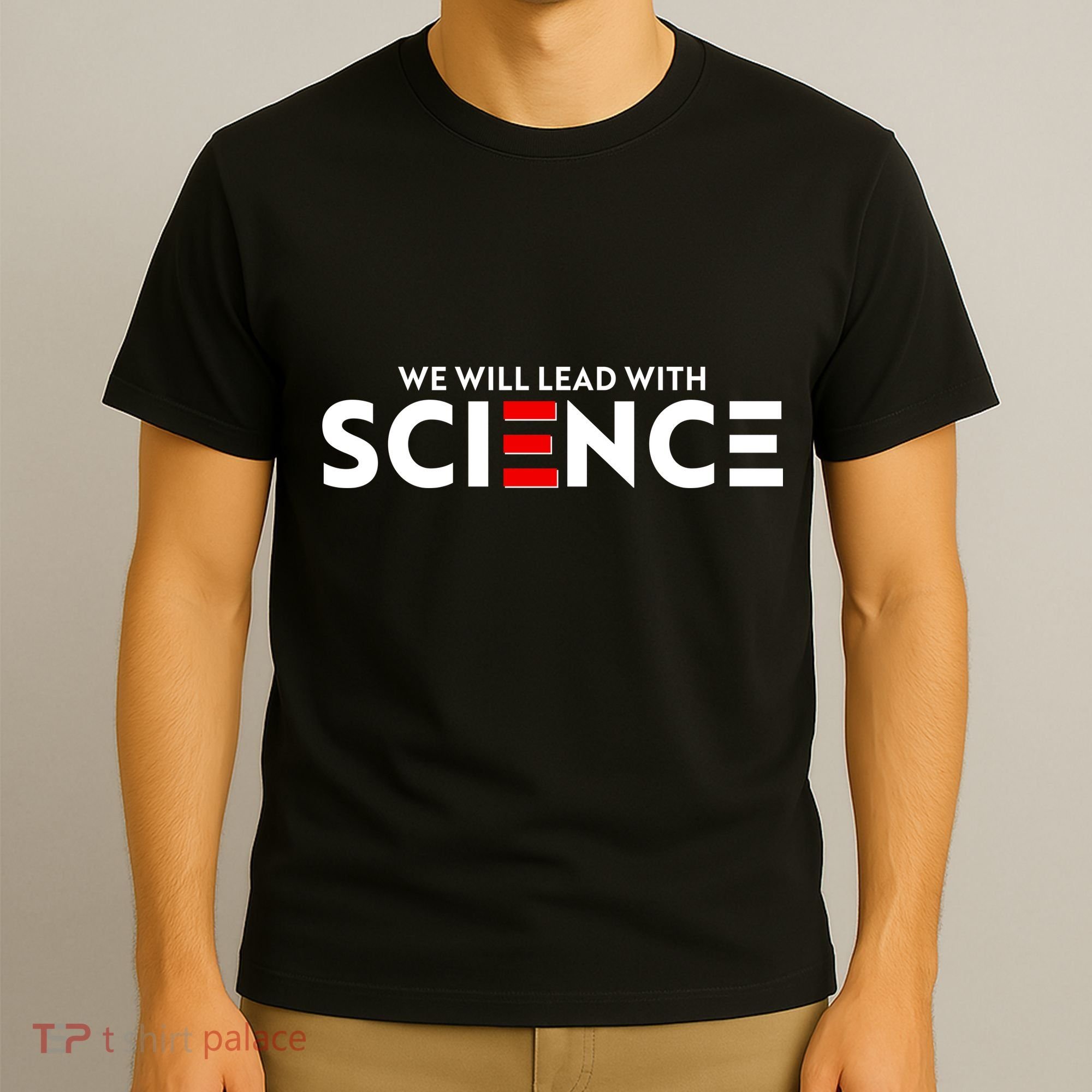 We Will Lead With SCIENCE T-Shirt