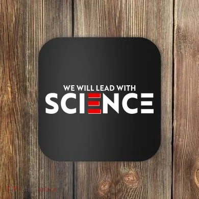 We Will Lead With SCIENCE Coaster