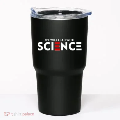 We Will Lead With SCIENCE Tumbler