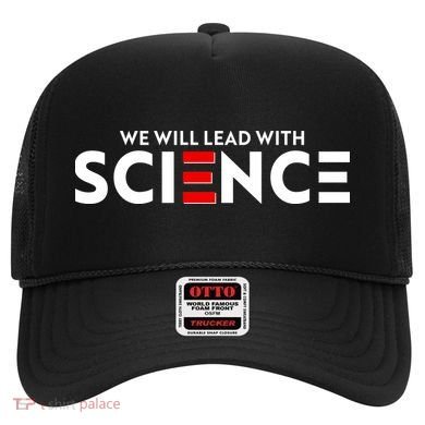 We Will Lead With SCIENCE Hat