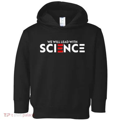 We Will Lead With SCIENCE Toddler Hoodie