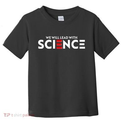 We Will Lead With SCIENCE Toddler T-Shirt