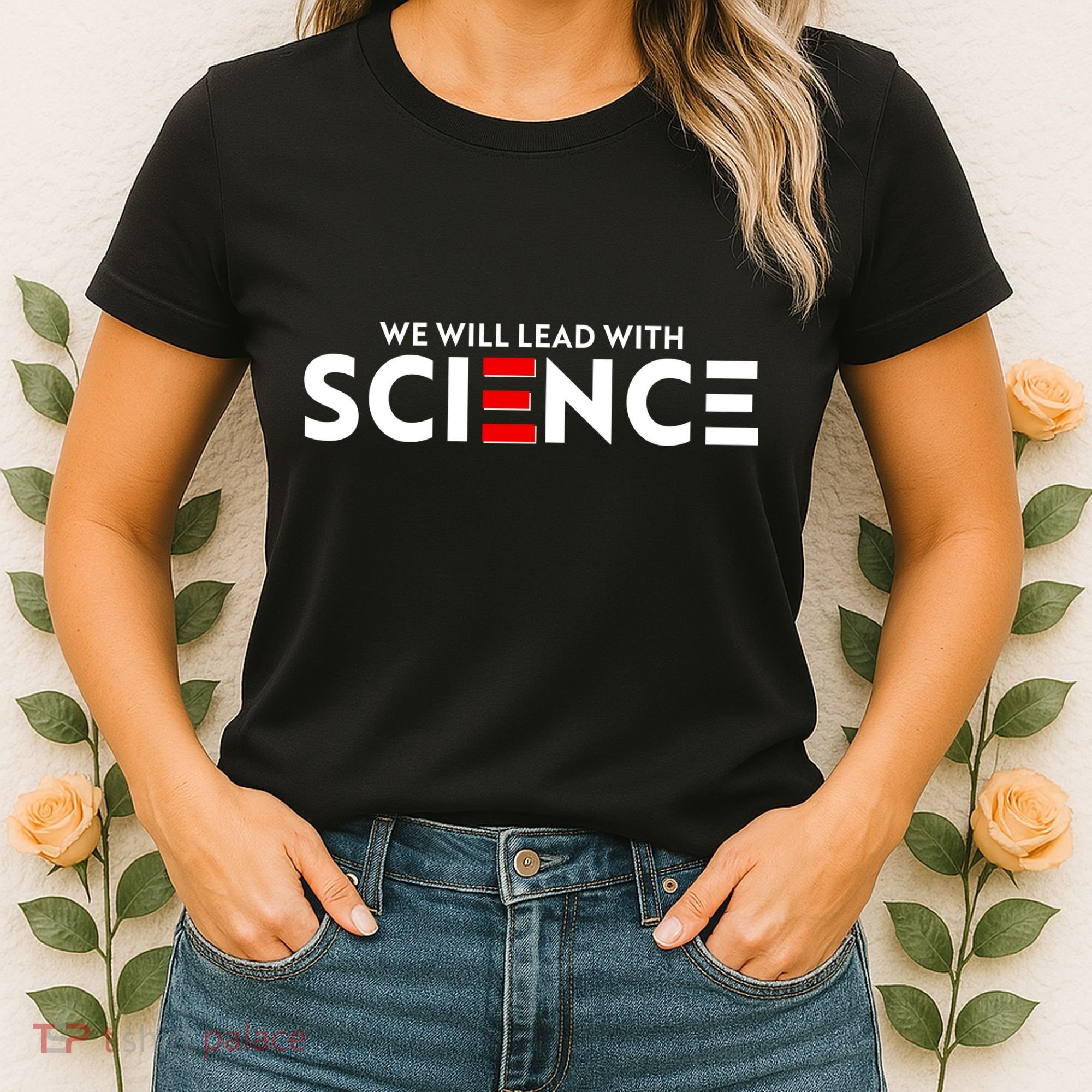 We Will Lead With SCIENCE Women's T-Shirt