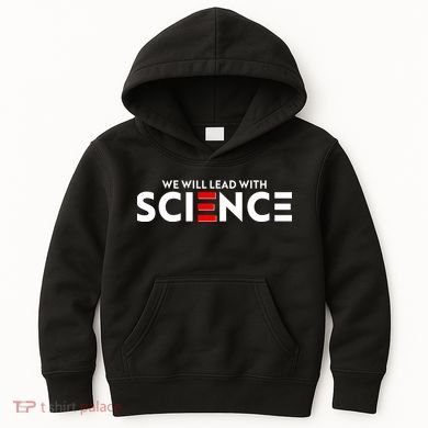 We Will Lead With SCIENCE Kids Hoodie