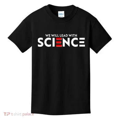 We Will Lead With SCIENCE Kids T-Shirt