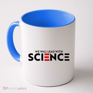 We Will Lead With SCIENCE Coffee Mug
