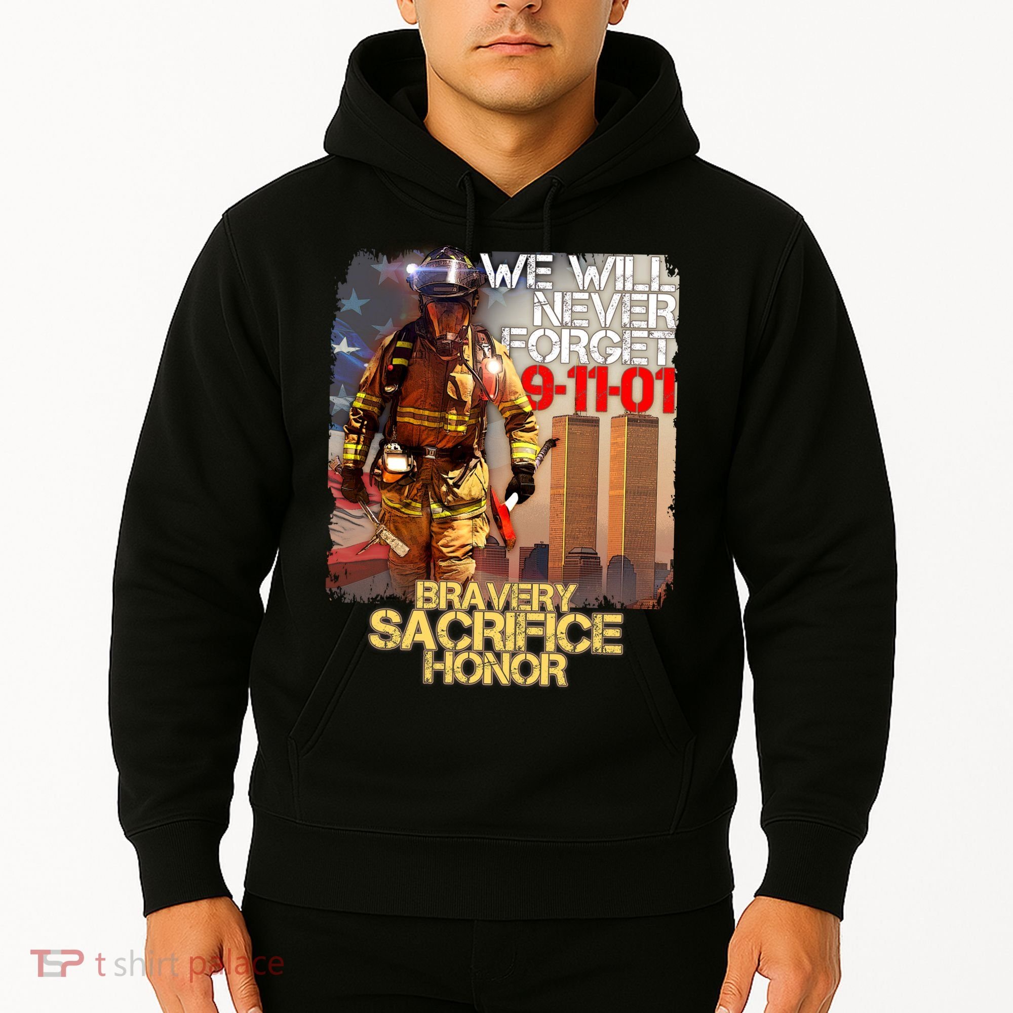 We Will Never Forget Bravery Sacrifice Honor 9-11-01 Hoodie