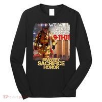 We Will Never Forget Bravery Sacrifice Honor 9-11-01 Long Sleeve Shirt thumb 0