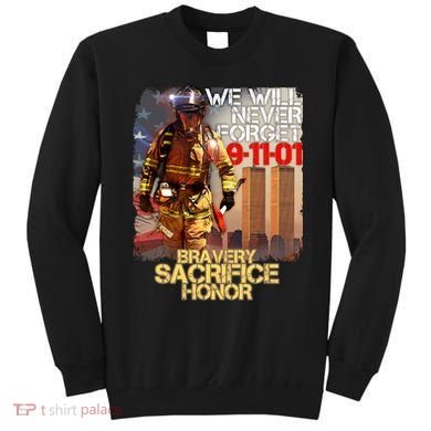 We Will Never Forget Bravery Sacrifice Honor 9-11-01 Sweatshirt